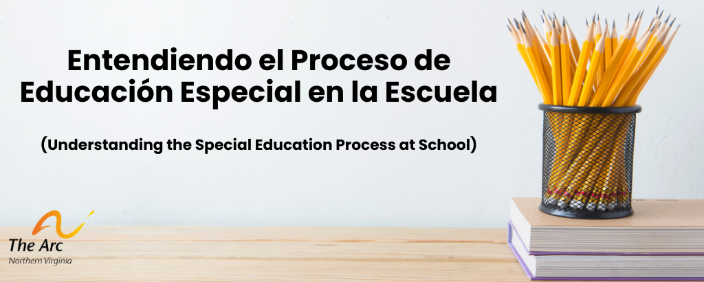 Entendiendo el Proceso de Educación Especial en la Escuela (Understanding the Special Education Process at School)