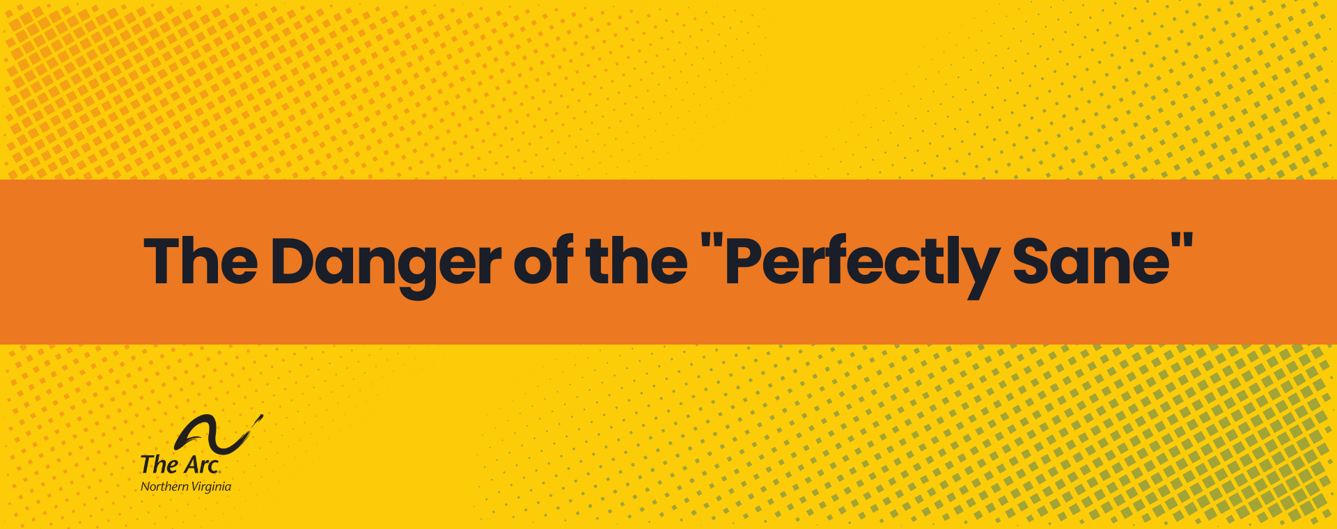 The Danger of the Perfectly Sane